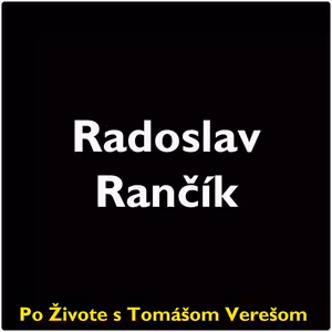 Po Živote s Tomášom Verešom #118 - Radoslav Rančík