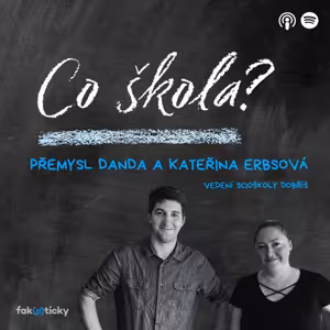 CŠ #44 vedení ScioŠkoly Přemysl Danda a Kateřina Erbsová: Jako když běžíte maraton sprintem