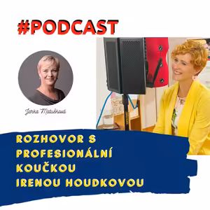 Rozhovor s profesionální koučkou Mgr. Irenou Houdkovou