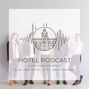 HOTEL podcast - S ľuďmi treba vedieť pracovať