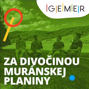 #6: Za divočinou Muránskej planiny: O prírodnom turizme a cykloturistike