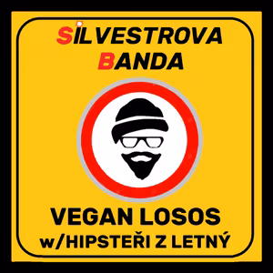 SILVESTROVA BANDA: VEGAN LOSOS w/Hipsteři z Letný