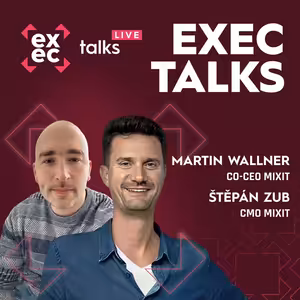 #60 exec talks: Martin Wallner & Štěpán Zub (Co-CEO & CMO, Mixit) – Jak uřídit 40% růst, evropskou expanzi a vstup do retailu