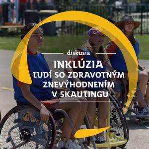 Diskusia SI #21: Inklúzia ľudí so zdravotným znevýhodnením v skautingu