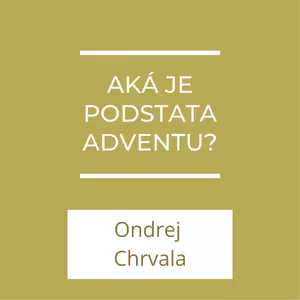 Aká je podstata adventu? | A teraz čo?