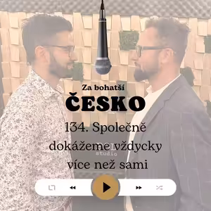 #134 Společně dokážeme vždycky více než sami