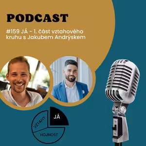 #159 JÁ - 1. část vztahového kruhu s Jakubem Andrýskem