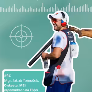 #42 O skeetu, ME i vzpomínkách na FSpS s Jakubem Tomečkem
