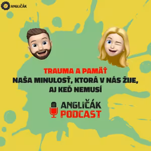 TRAILER #15 | TRAUMA A PAMÄŤ - NAŠA MINULOSŤ, KTORÁ V NÁS ŽIJE, AJ KEĎ NEMUSÍ | ANGLIČÁK PODCAST