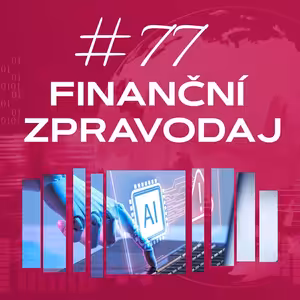 #77 4fin zpravodaj finanční zpravodaj: AI ničí IBM a hrozí energetická krize?