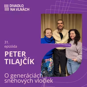 O generáciách snehových vločiek s Petrom Tilajčíkom
