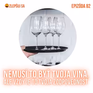 082. Nemusí to byť tvoja vina, ale vždy je to tvoja zodpovednosť