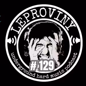LEPROVINY ug hard music show no.129