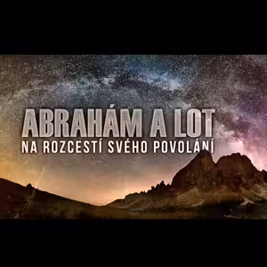 Abrahám a Lot na rozcestí svého povolání - Benjamin Wojnar (22.4.2018)