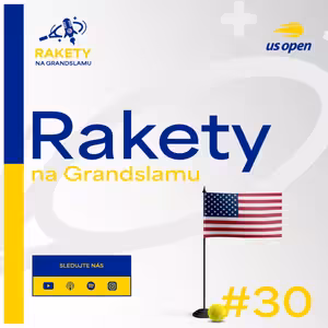 RAKETY #30 | US | Česko má poprvé v historii pět osmifinalistů na grandslamu
