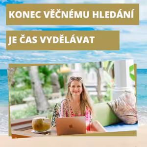 Audio záznam webináře: Konec věčnému hledání, je čas vydělávat