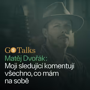 GS Talks #54 Matěj Dvořák z Ukaž Káru: Moji sledující komentují všechno, co mám na sobě
