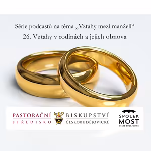 Vztahy mezi manželi a v rodině - 26. díl - Vztahy v rodinách a jejich obnova