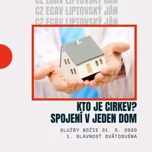 Služby Božie 31. 5. 2020 | Kto je cirkev – Spojení v jeden dom