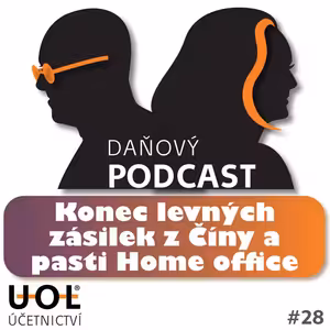 #28 Konec levných zásilek z Číny a pasti Home office