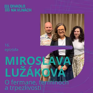 O fermane, termínoch a trpezlivosti s Miroslavou Lužákovou
