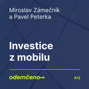 Odemčeno #13 - Investice z mobilu