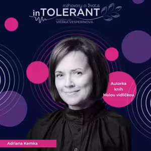 Malou vidličkou k veľkej zmene - Adriana KEMKA | inTOLERANT Rozhovory o živote