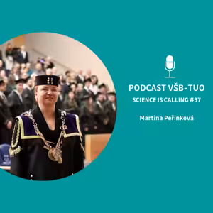 Podcast VŠB-TUO #37 – Science is calling – Martina Peřinková