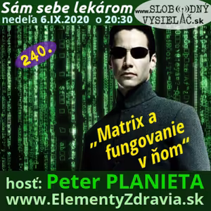 Sám sebe lekárom 240 - 2020-09-06 „Matrix a fungovanie v ňom“