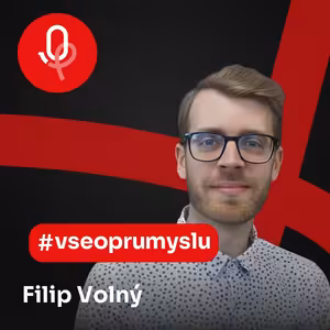 121: ROBOTY: Filip Volný – Tam, kde robot smysl nedává, není na místě nasazovat jej na sílu