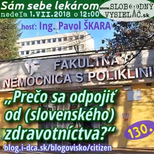 Sám sebe lekárom 130 - 2018-07-01 „Prečo sa odpojiť od (slovenského) zdravotníctva?“