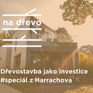 DŘEVOSTAVBA JAKO INVESTICE #speciál z Harrachova