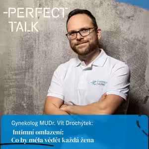 45. Gynekolog: Vít Drochýtek: Intimní omlazení: Co by měla vědět každá žena