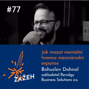 77: Bohuslav Dohnal | Jak mazat mentální hranice mezinárodní expanze
