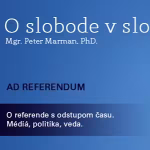 O Slobode 23 - 2015-04-09 Ad referendum - o referende s odstupom času