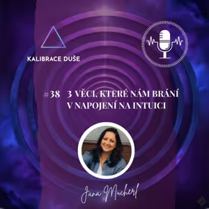 #38 3 věci, které nám brání v napojení na intuici