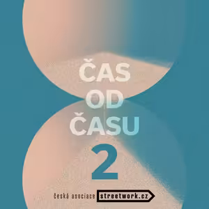 S2 Ep2: ČAS od ČASU: O streetworku s Markétou Řezníčkovou