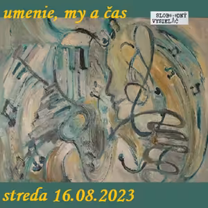 Umenie, my a čas 85 - 2023-08-16 Jiří Kárník