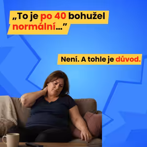 #21 - Není to věkem. Tohle je důvod, proč vás po 40 všechno bolí.