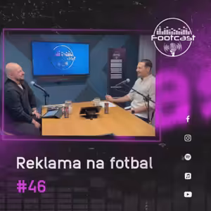 FOOTCAST #46 | Reklama na fotbal