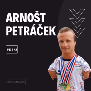#5 Arnošt Petráček 1. část | Pocem, kam jdeš!