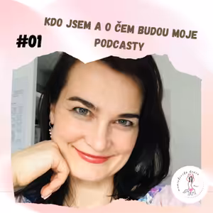 #01 - Kdo jsem a o čem budou mé podcasty?