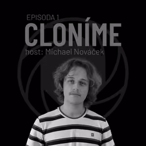 01 Cloníme - Bude to f**k up, ale aspoň jsem si to zkusil // Michael Nováček