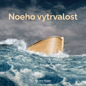 Kázání: Stanislav Chromčák - Noeho vytrvalost