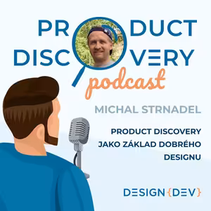 Product Discovery jako základ dobrého designu – Michal Strnadel