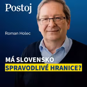 Historik Roman Holec: Keby sa hranice kreslili spravodlivo, Slovensko by vyzeralo čudne