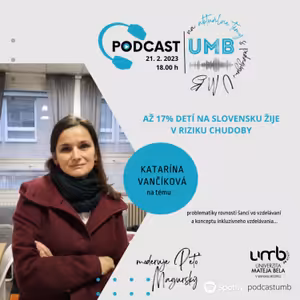 16. epizóda KATARÍNA VANČÍKOVÁ - Až 17% detí na Slovensku žije v riziku chudoby