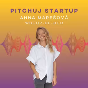 Pitchuj Startup: Whoop-de-doo a Anna Marešová