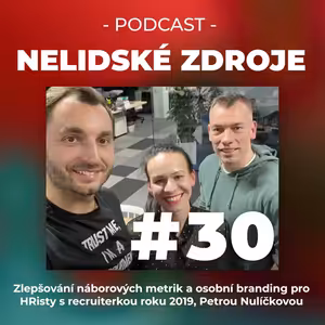 30: Zlepšování náborových metrik a osobní branding pro HRisty s recruiterkou roku 2019, Petrou Nulíčkovou z Alza.cz