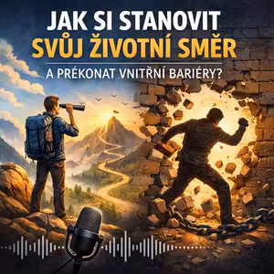 Jak si stanovit svůj životní směr a překonat vnitřní bariéry?